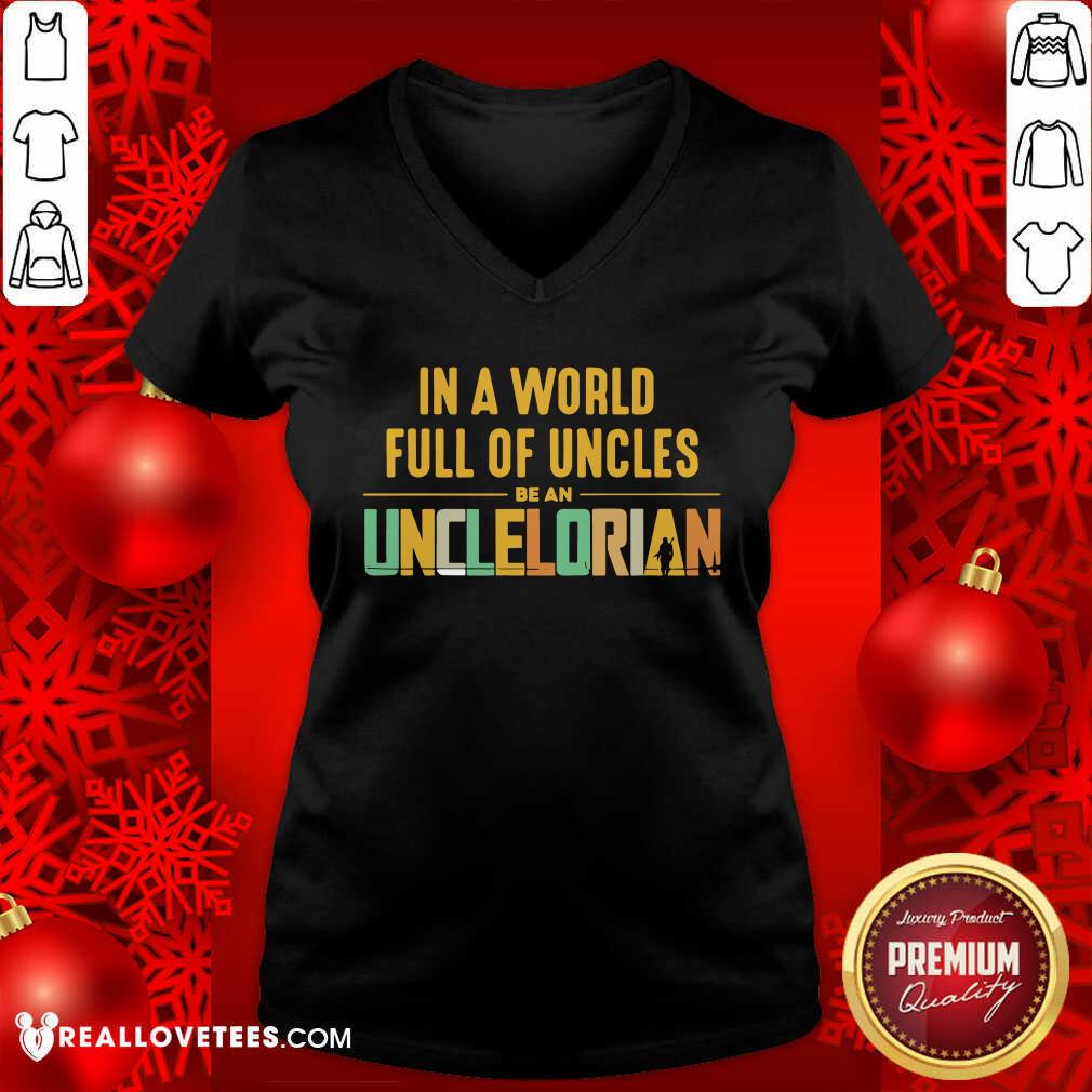 In A World Full Of Uncles Be An Unclelorian Shirt