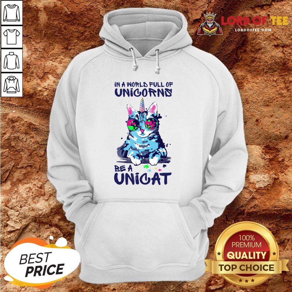In A World Full Of Unicorns Be A Unicat Shirt