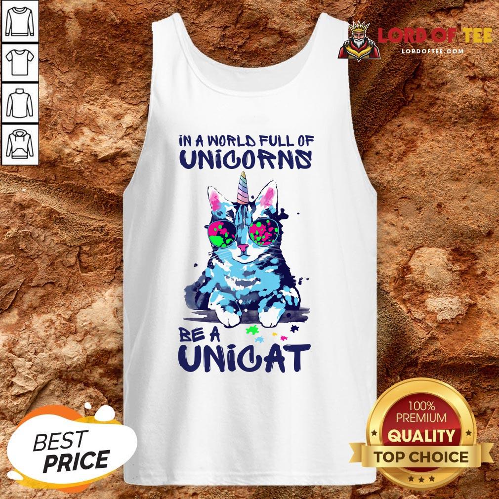 In A World Full Of Unicorns Be A Unicat Shirt