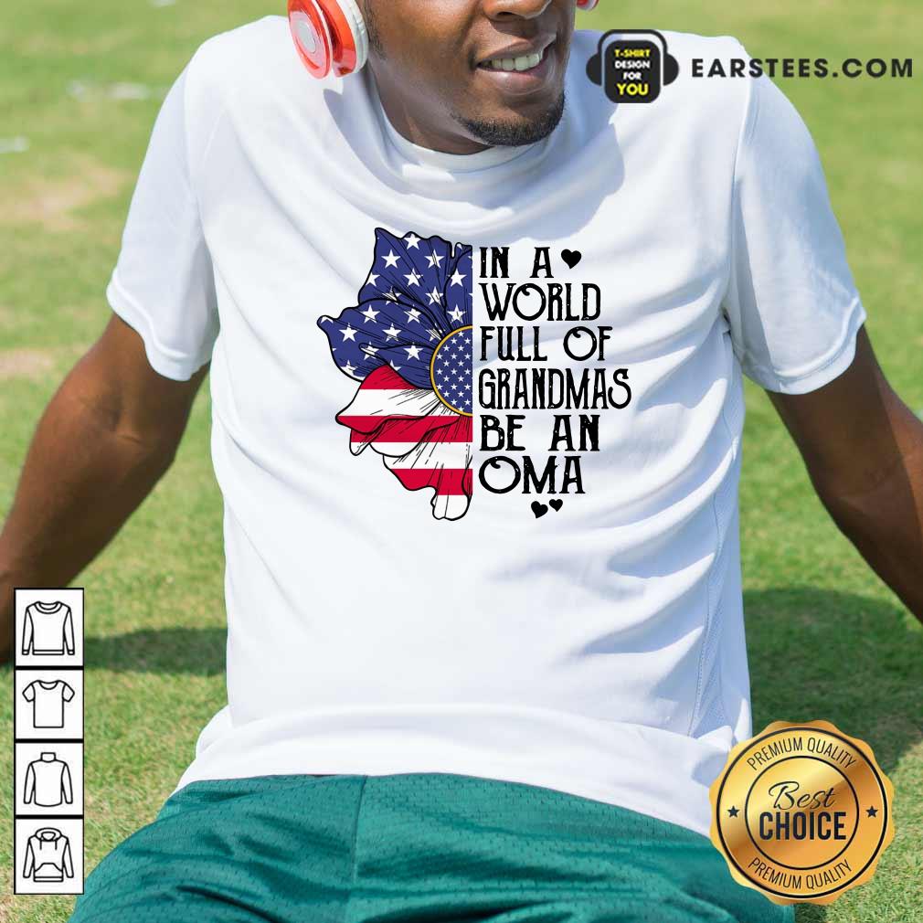 In A World Grandmas Be An Oma Flower Shirt