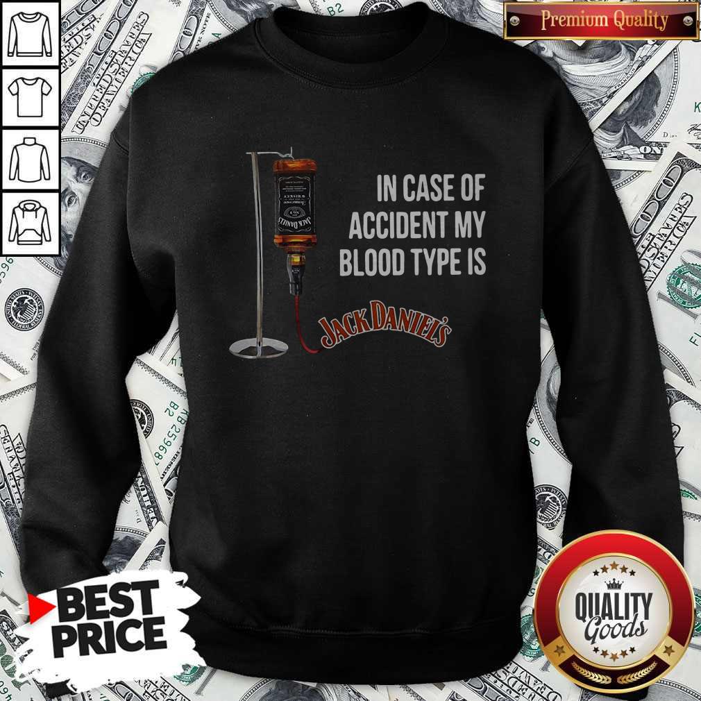In Case Of Accident My Blood Type Is Jackdaniel’s Shirt