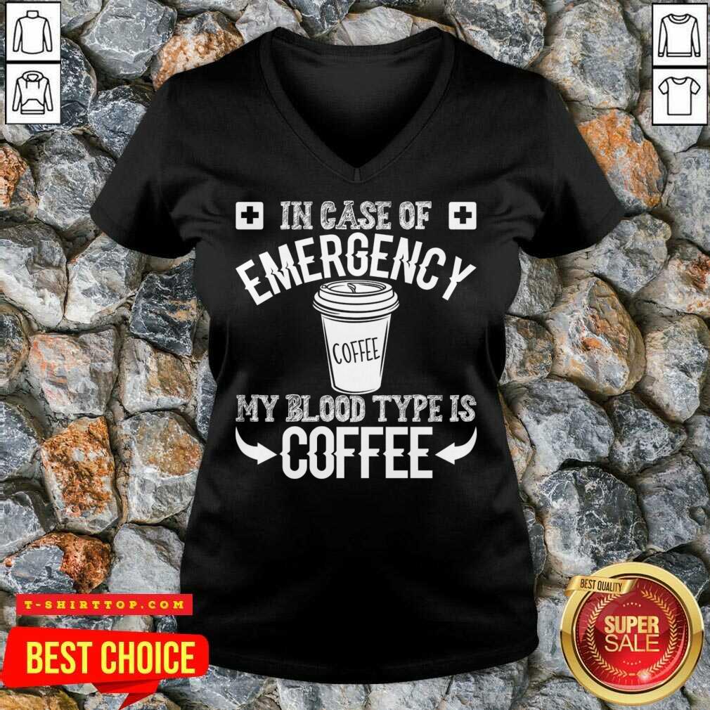 In Case Of Emergency 2 My Blood Type Is Coffee Shirt