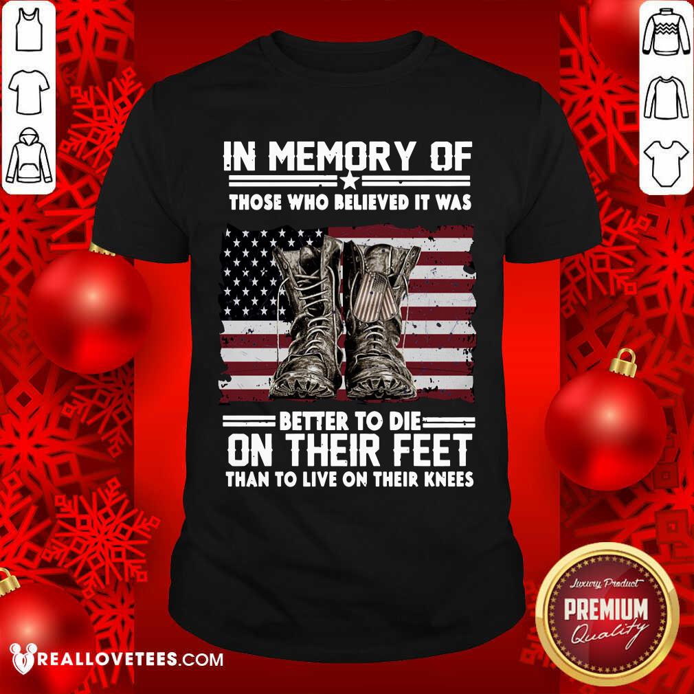 In Memory Of Better To Their Feet Shirt