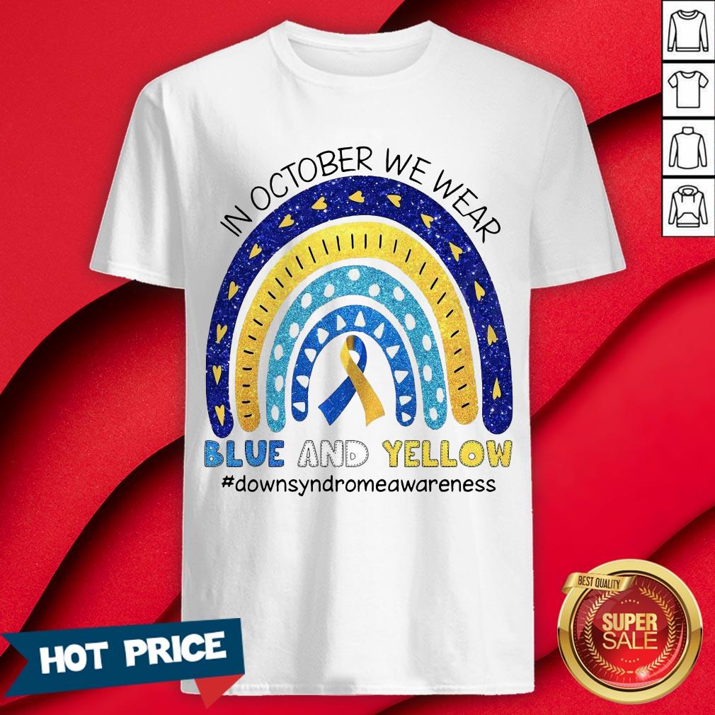 In October We Wear Blue And Yellow #DownsyndromeaWareness Shirt