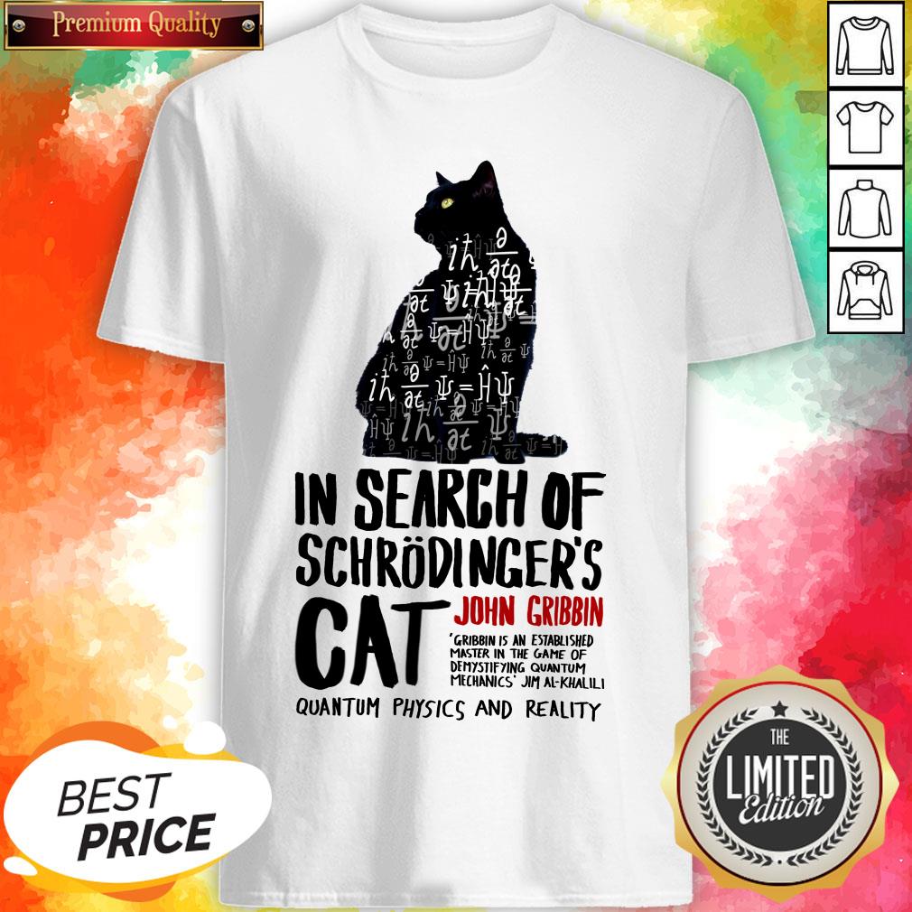 In Search Of Schrodinger’s Cat John Cribbin Quantum Physics And Reality Shirt