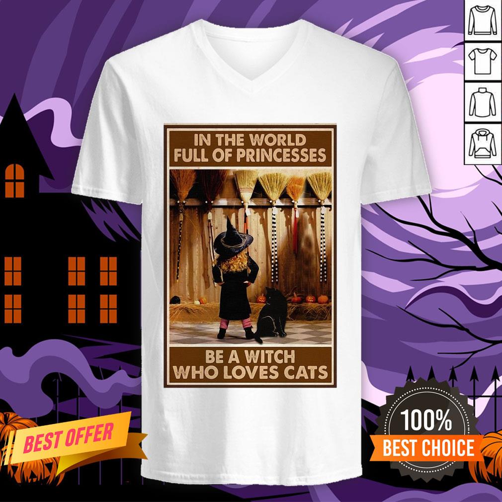 In The World Full Of Princesses Be A Witch Who Loves Cats And Girl Shirt