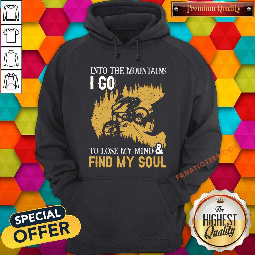 Into The Mountain I Go Find My Soul Shirt