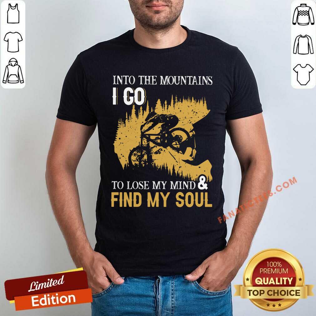 Into The Mountain I Go Find My Soul Shirt