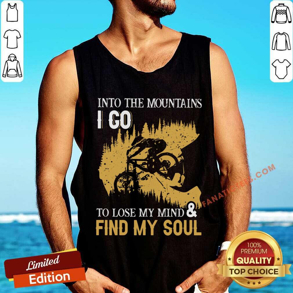 Into The Mountain I Go Find My Soul Shirt