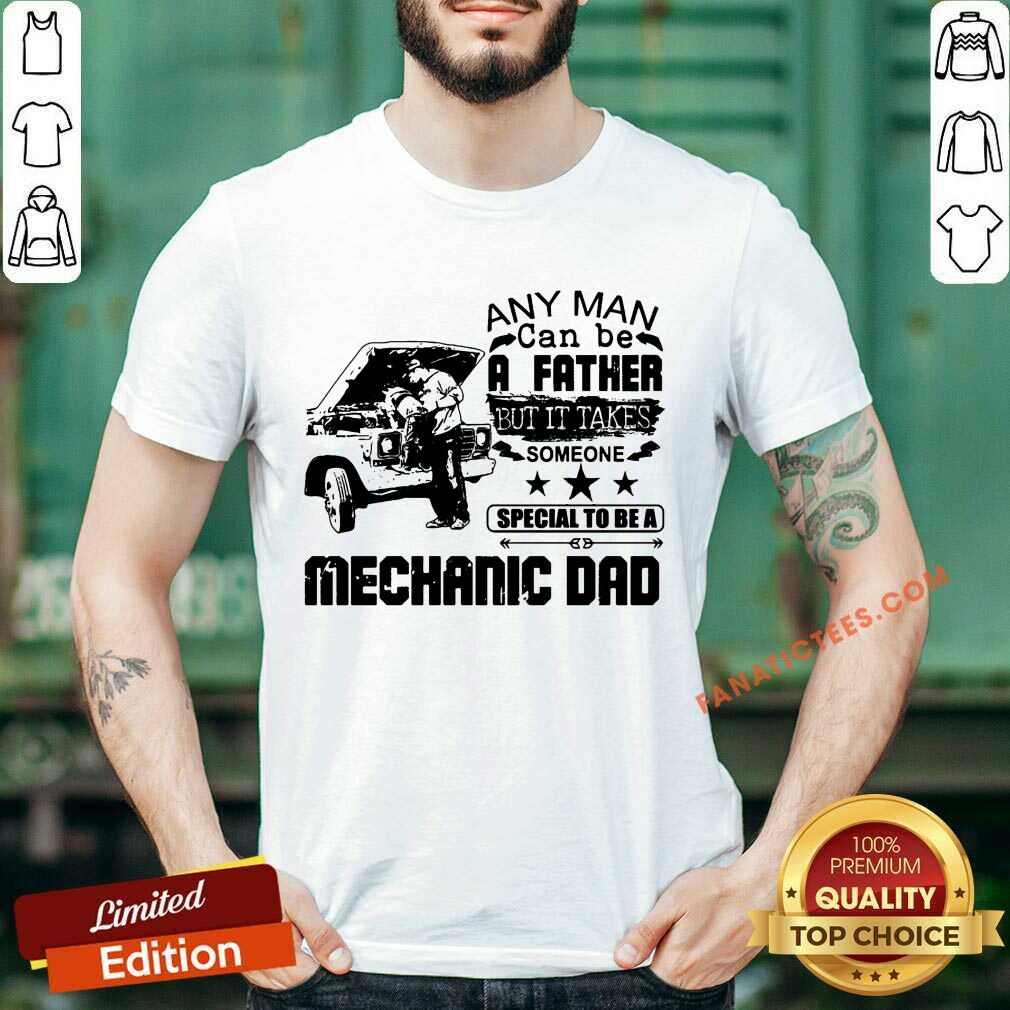 It Takes Someone Special To Be A Mechanic Dad Shirt
