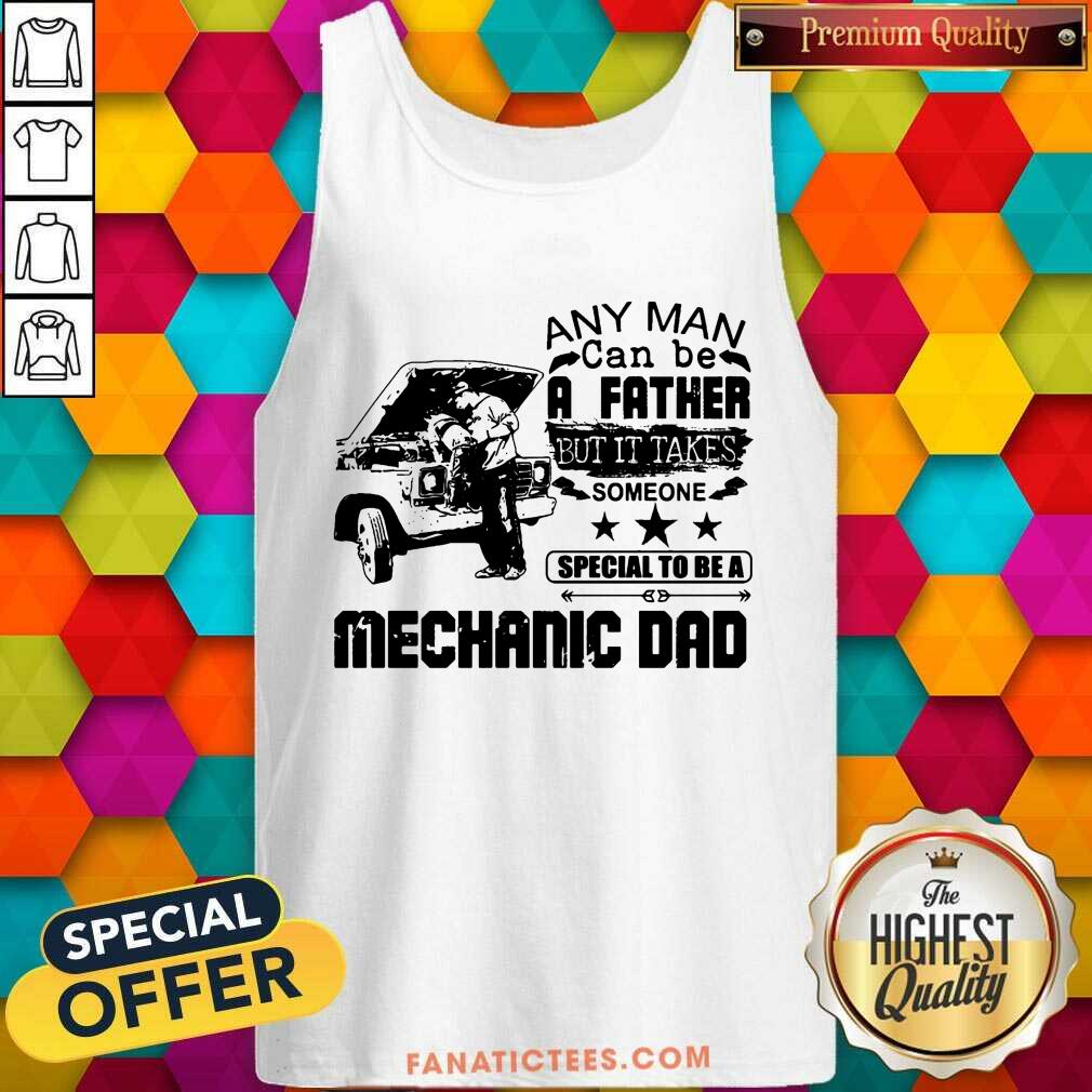 It Takes Someone Special To Be A Mechanic Dad Shirt
