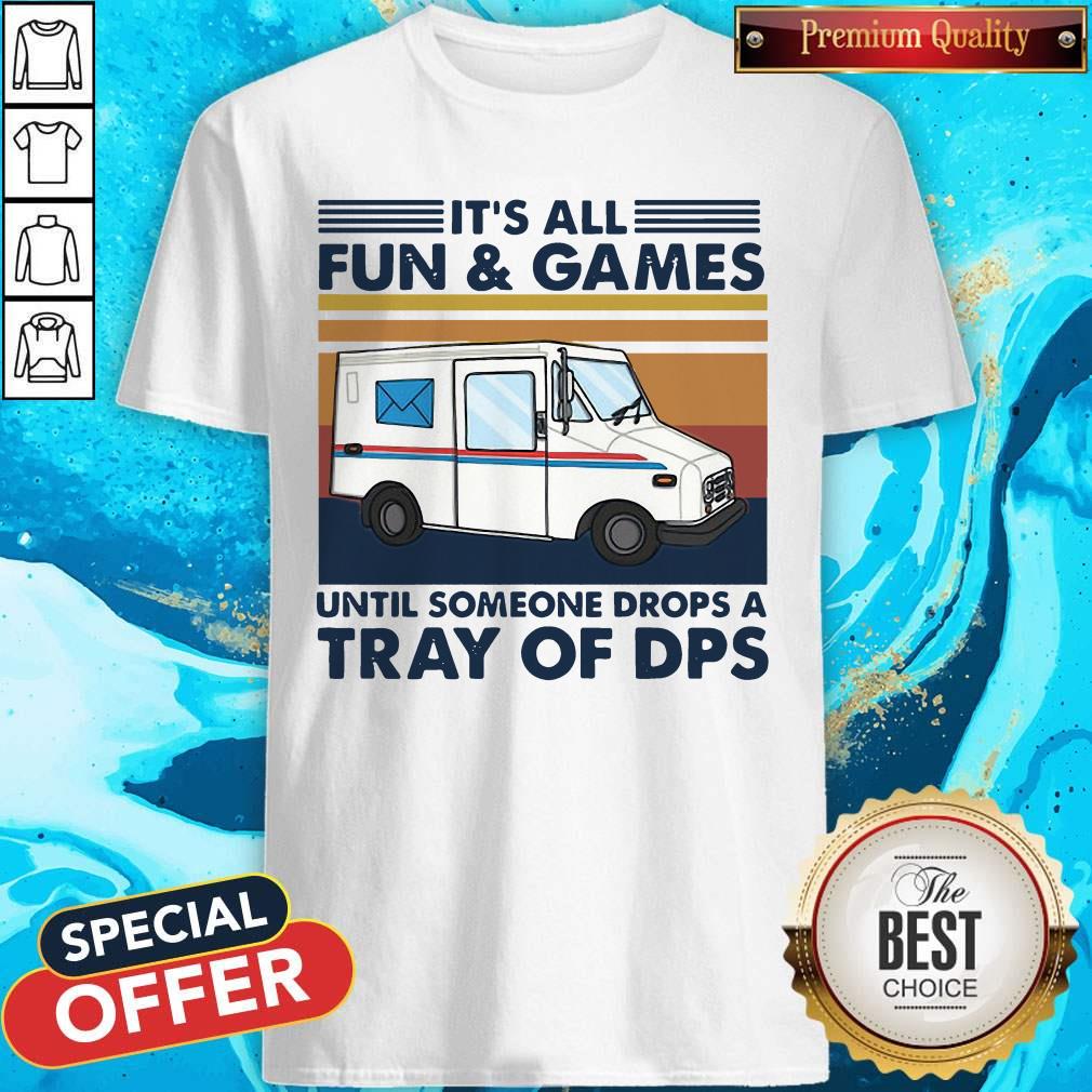 It’s All Fun And Games Until Someone Drops A Tray Of Dps Vintage Shirt