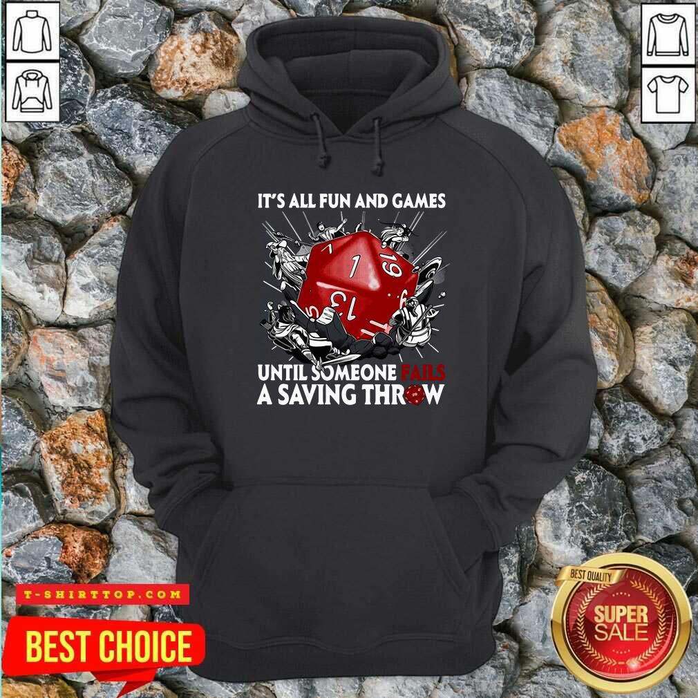 It’s All Fun And Games Until Someone Fails A Saving Throw Shirt