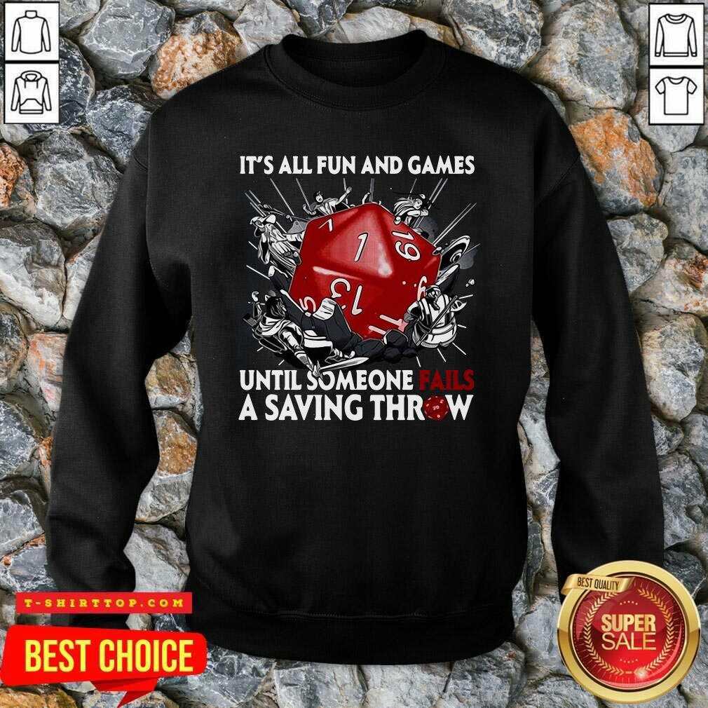 It’s All Fun And Games Until Someone Fails A Saving Throw Shirt