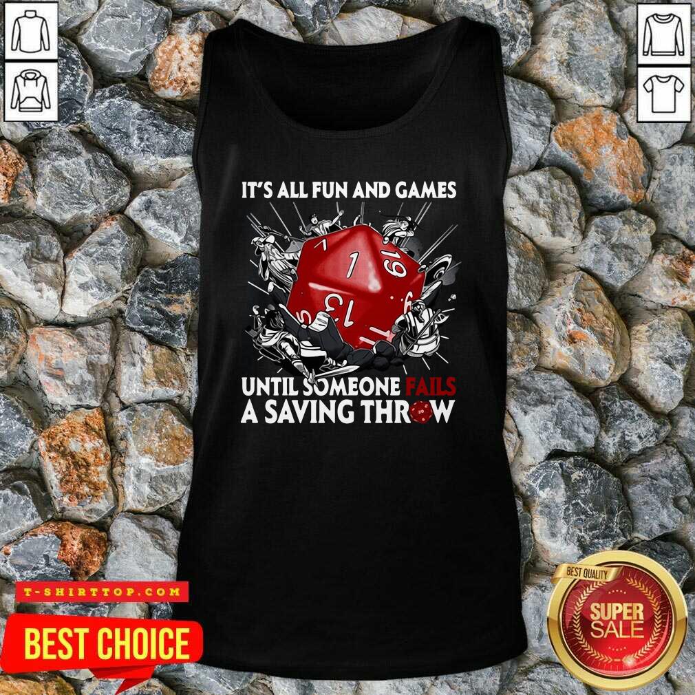 It’s All Fun And Games Until Someone Fails A Saving Throw Shirt