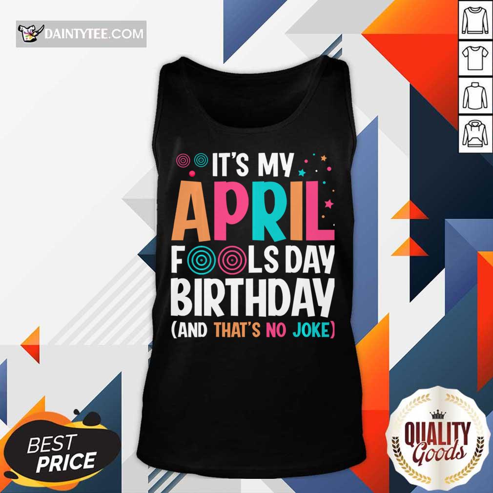 It's My April Fools Day Birthday Shirt