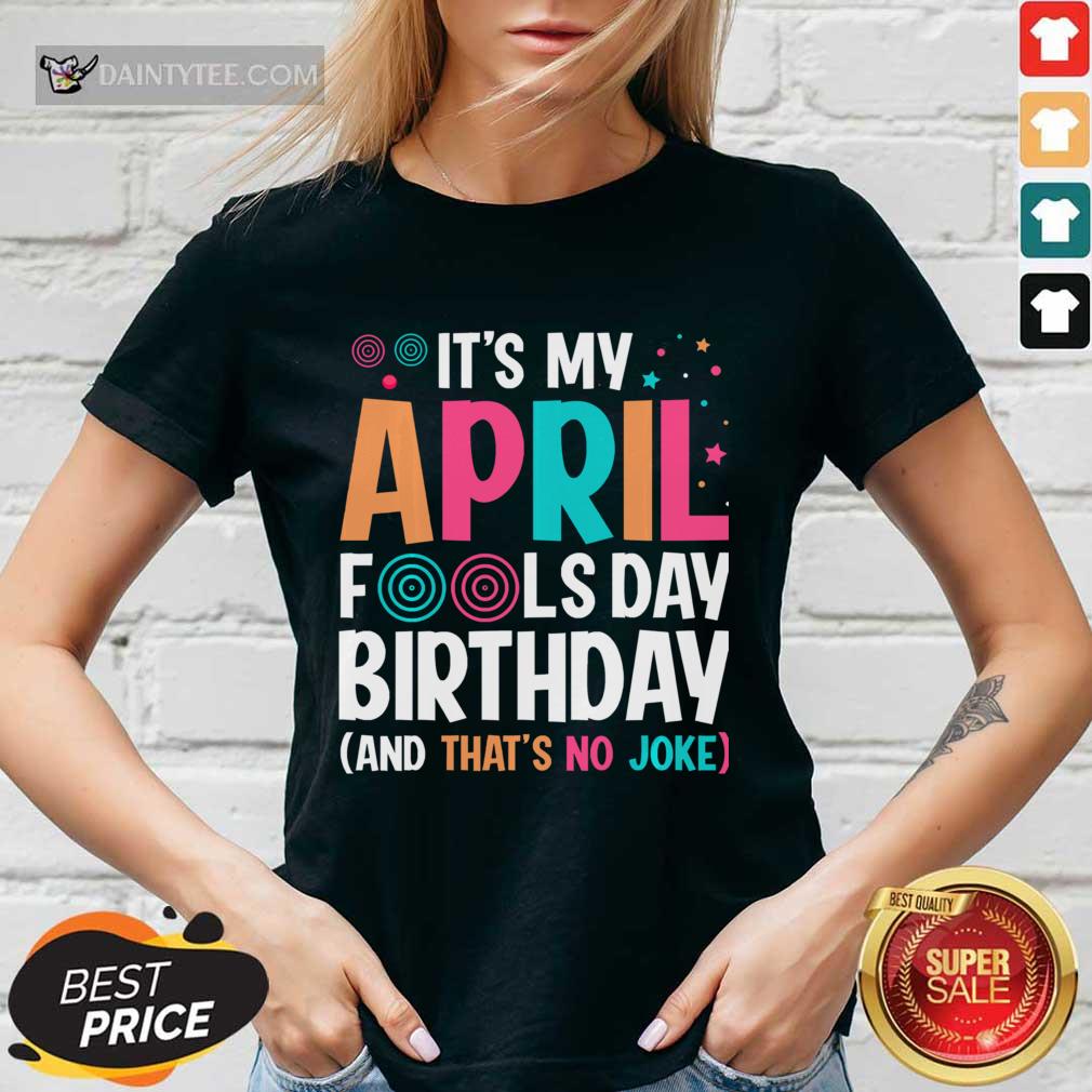 It's My April Fools Day Birthday Shirt