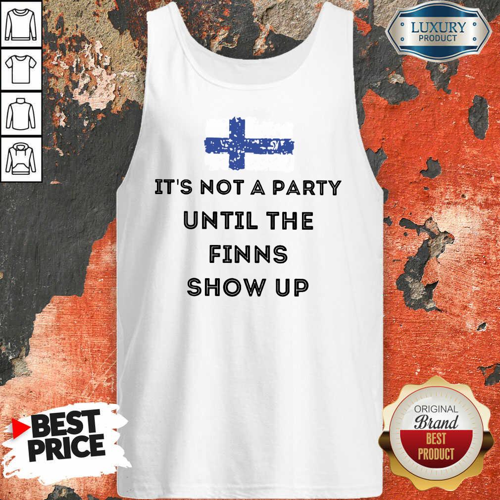 It's Not A Party The Finns Show Up Shirt