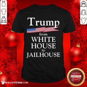 Cool Trump Story From White House To Jailhouse American Flag Shirt