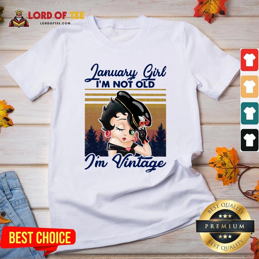 January Girl I’m Not Old I’m Vintage Shirt