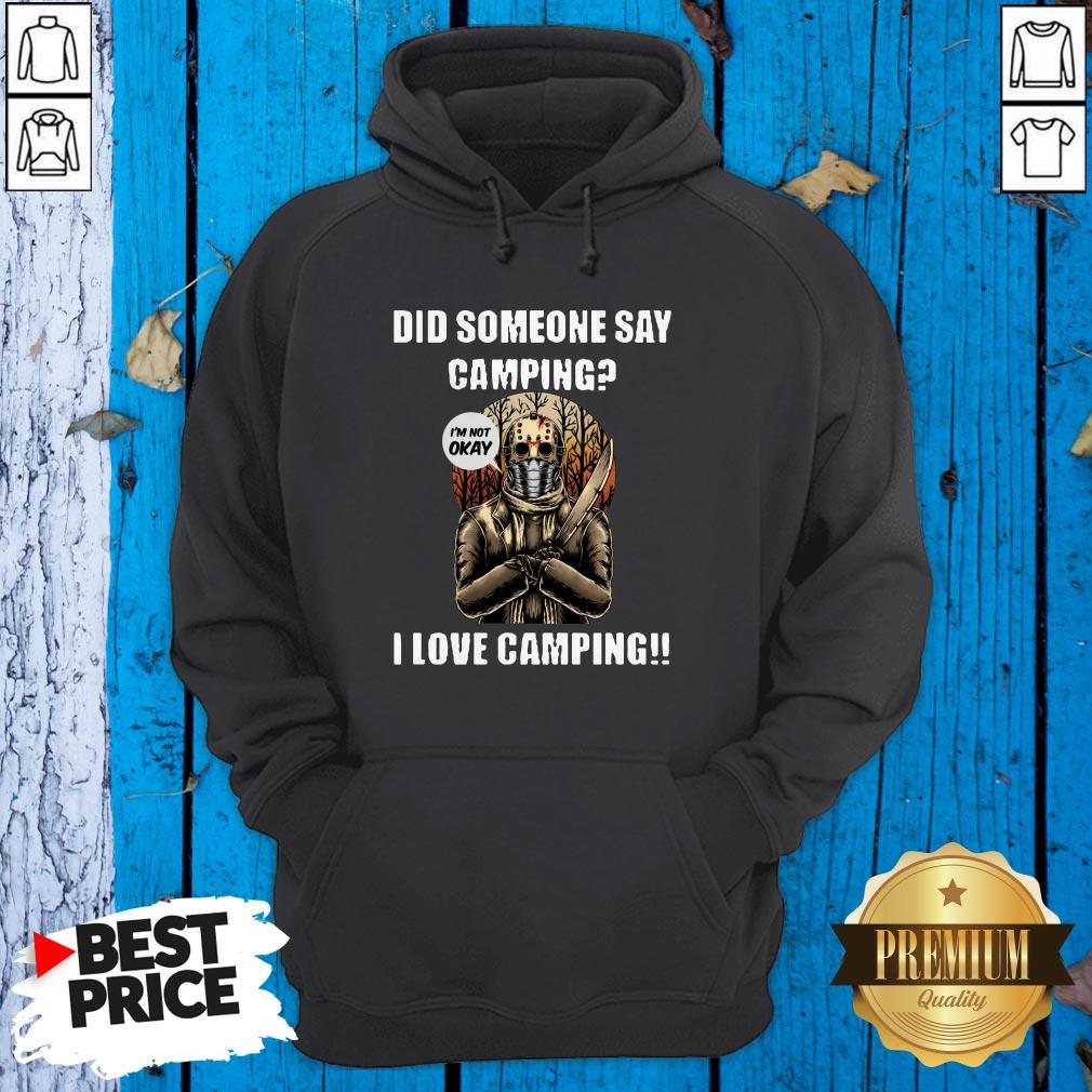 Jason Voorhees I’m Not Okay Did Someone Say Camping I Love Camping Shirt