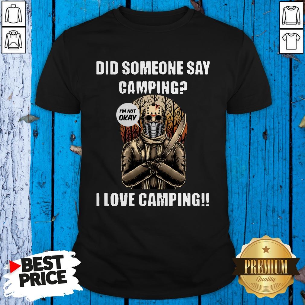 Jason Voorhees I’m Not Okay Did Someone Say Camping I Love Camping Shirt