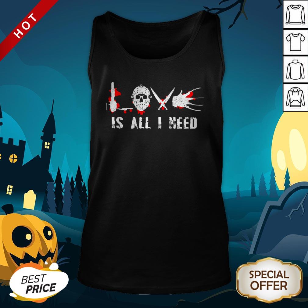 Jason Voorhees Is All I Need Premium Top Official Nice Perfect Shirt