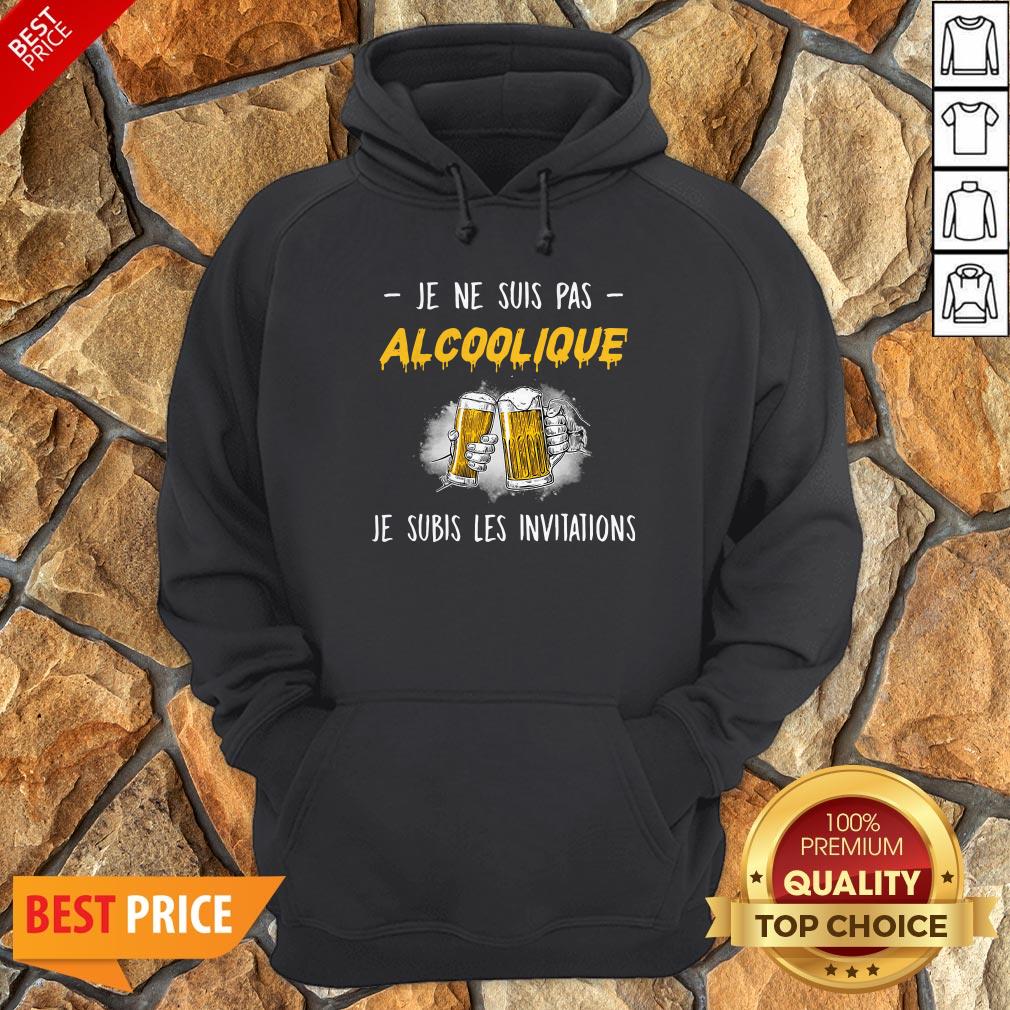 Je Ne Suis Pas Alcoolique Je Subis Les Invitations Shirt