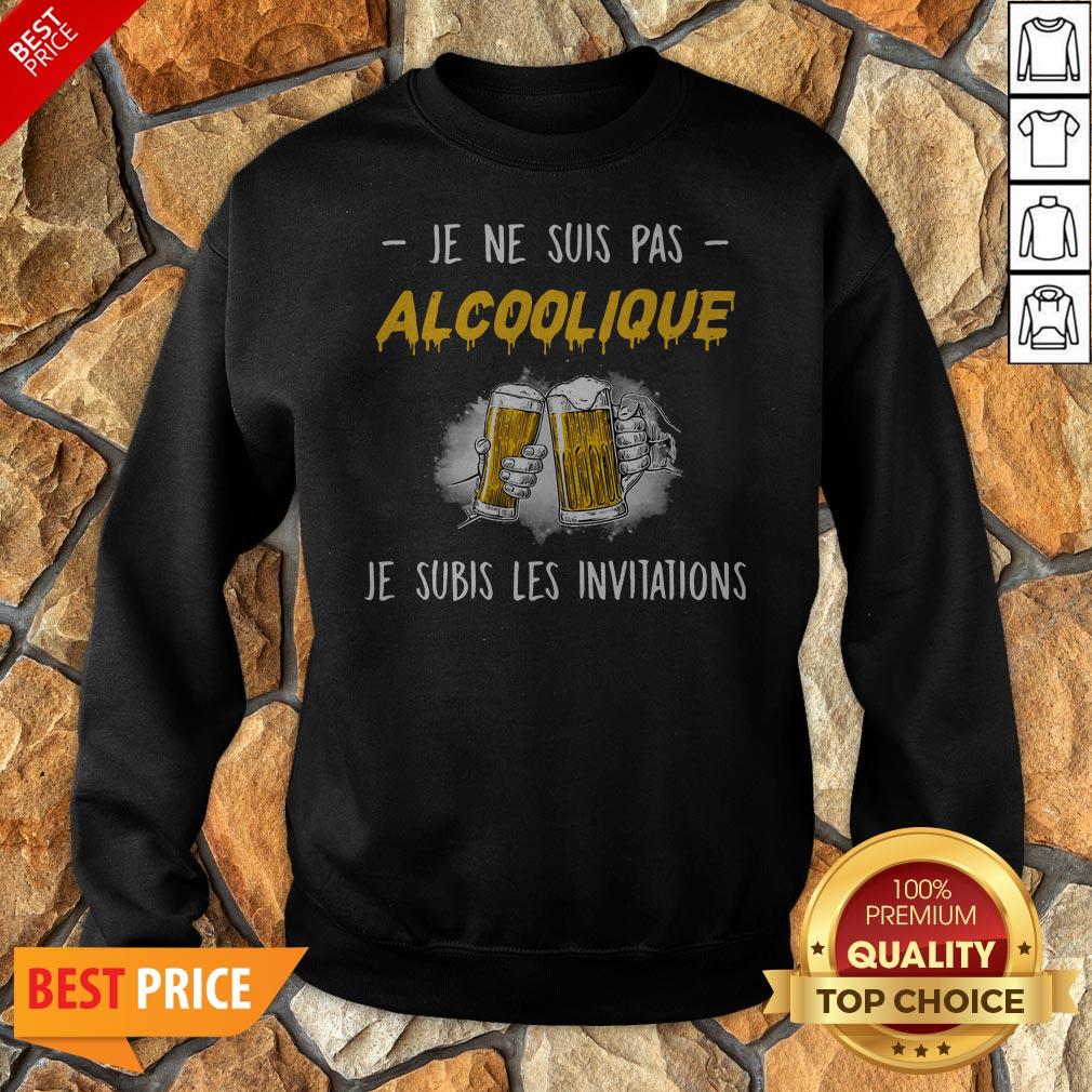 Je Ne Suis Pas Alcoolique Je Subis Les Invitations Shirt