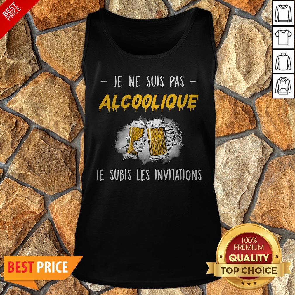 Je Ne Suis Pas Alcoolique Je Subis Les Invitations Shirt