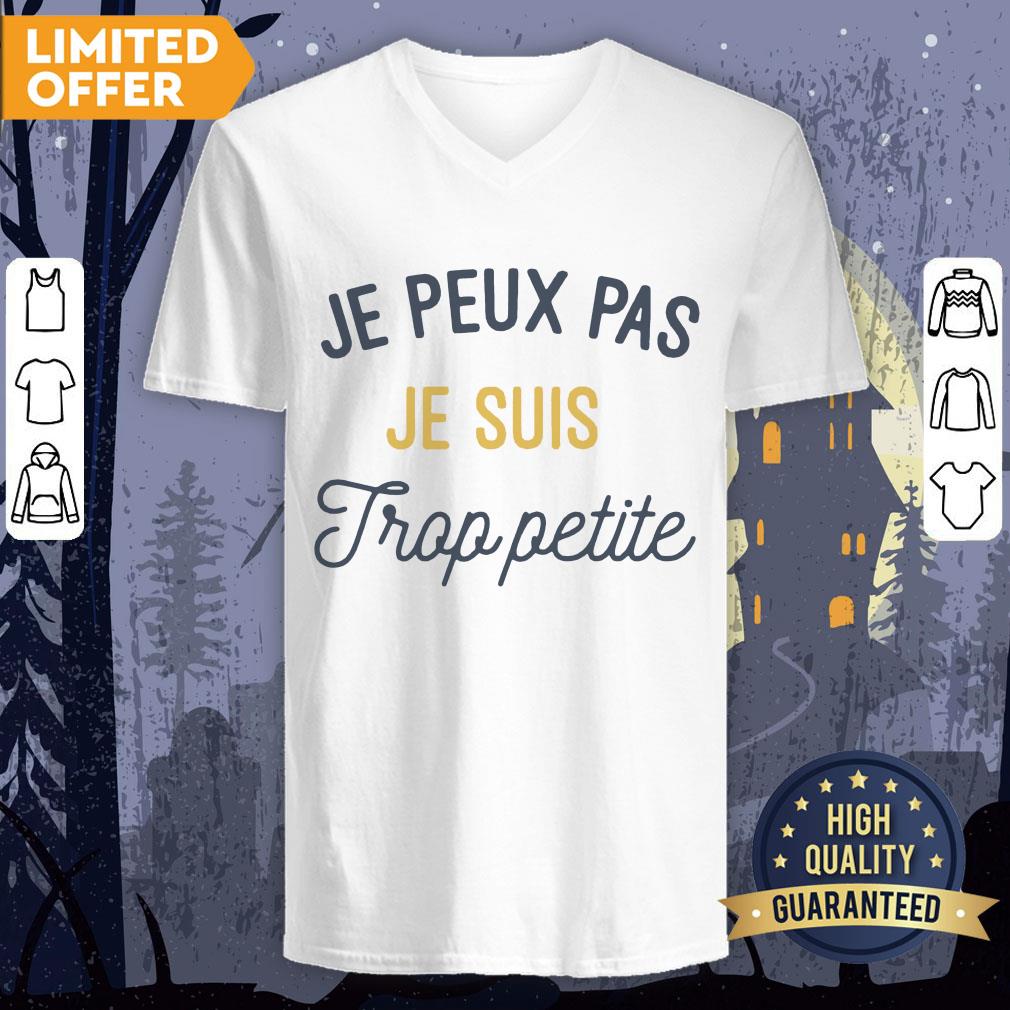 Je Peux Pas Je Suis Trop Petite Shirt