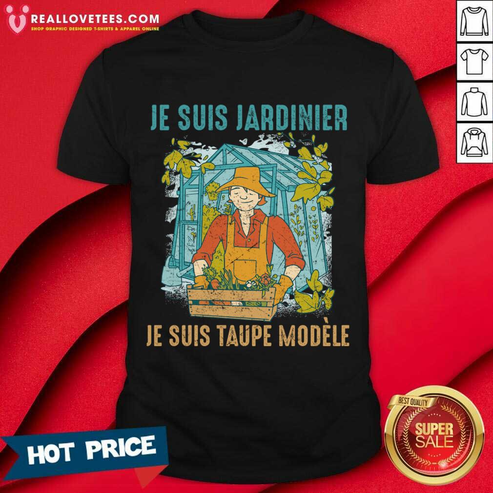 Je Suis Jardinier Je Suis Taupe Modele Shirt