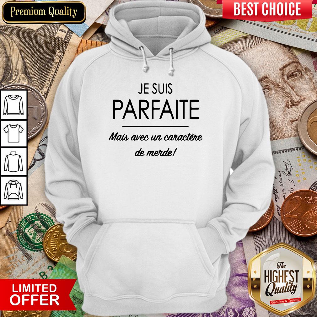 Je Suis Parfaite.mais Avec Un Caractère De Merde Shirt