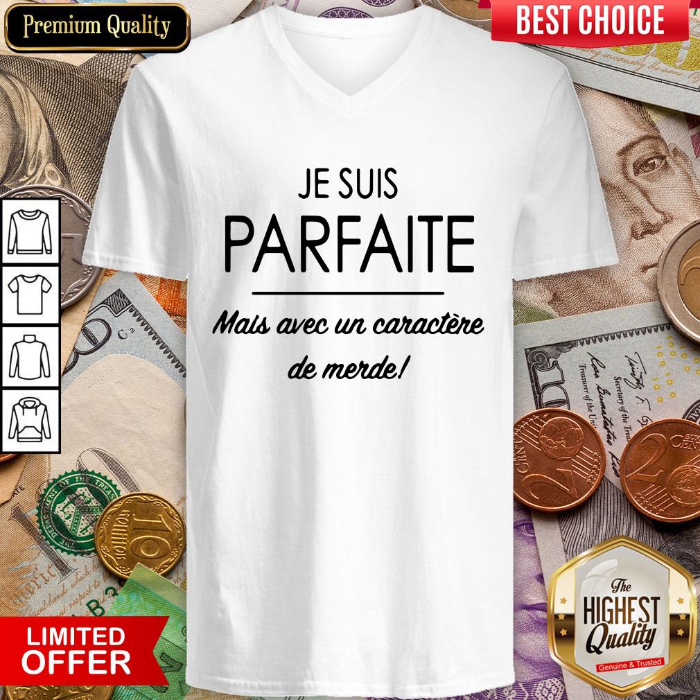 Je Suis Parfaite.mais Avec Un Caractère De Merde Shirt