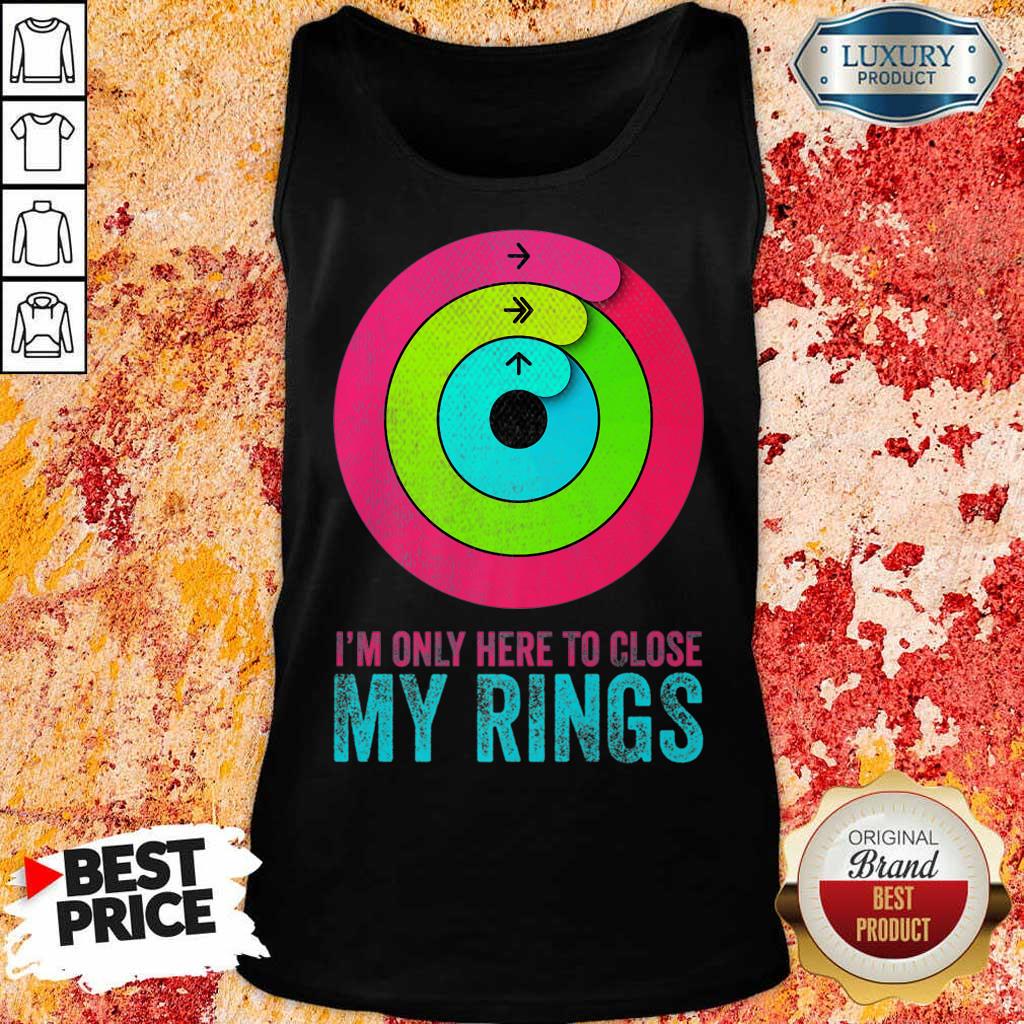 Jealous Im Only Here To Close My Rings 6 Shirt