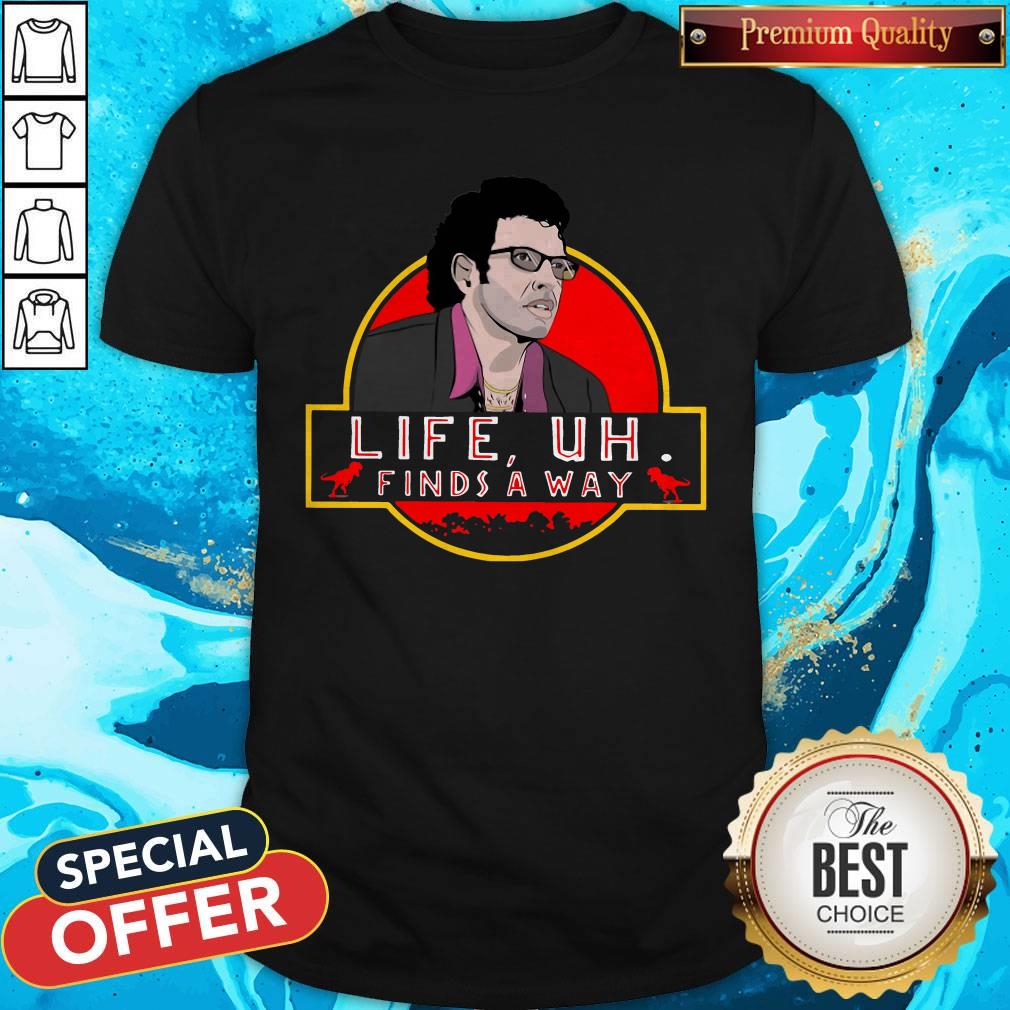 Jeff Goldblum Life Uh Finds A Way Shirt