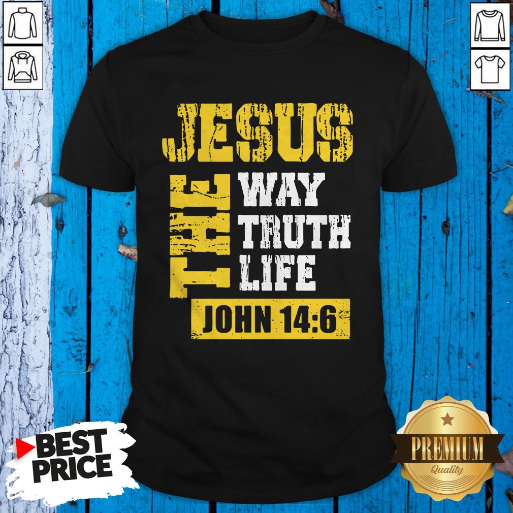 Jesus The Way Truth Life John 14 6 Shirt