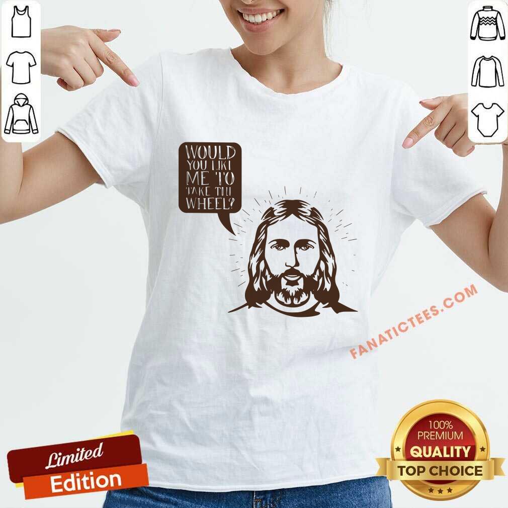 Jesus Would You Like Me To Take The Wheel Shirt