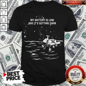 Top Lost Opportunity My Battery Is Low And It’s Getting Dark Shirt
