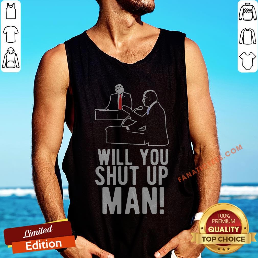 joe-biden-asks-donald-trump-will-you-shut-up-man-tank-top-1.jpg