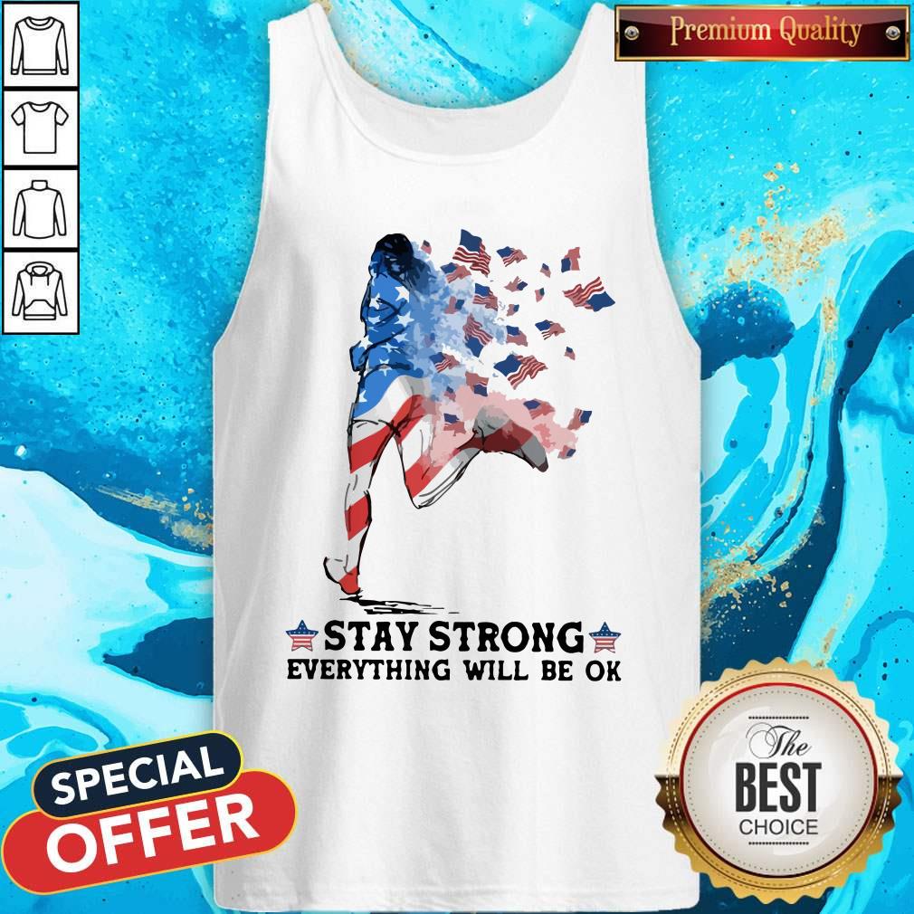 Jogging American Flag Stay Strong Everything Will Be Ok Shirt
