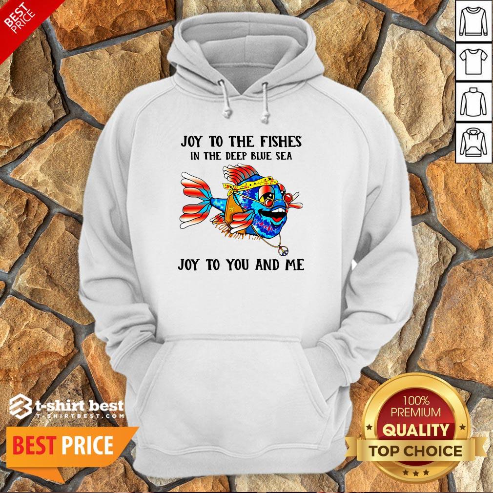 Joy To The Fishes In The Deep Blue Sea Joy To You And Me Shirt