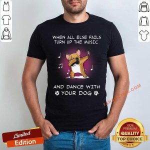 French Bulldog When All Else Fails Turn Up The Music Shirt