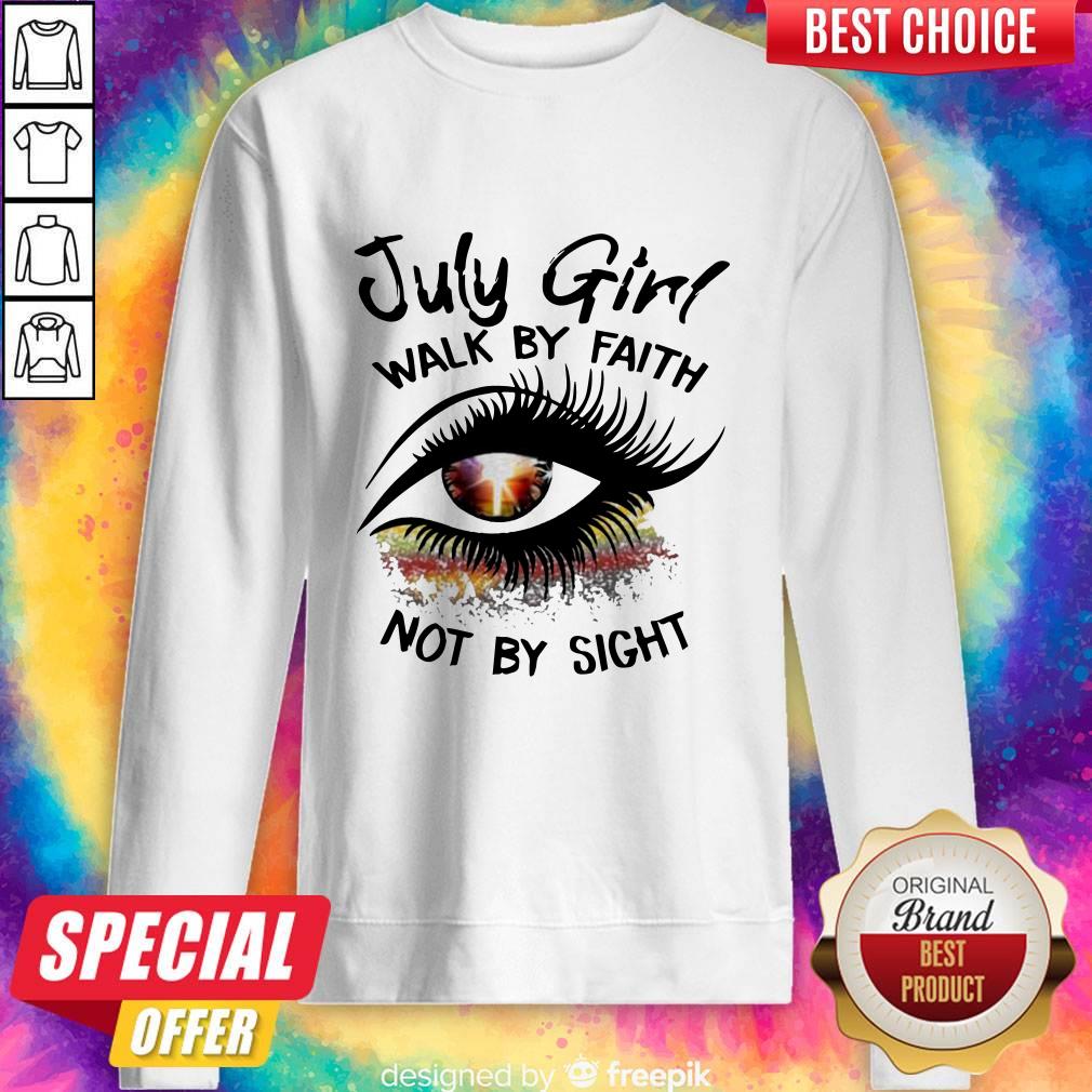 July Girl Walk By Faith Not By Sight Shirt