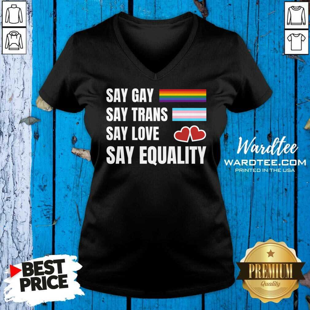Jusay Gay Say Trans Say Love Say Equality Shirt