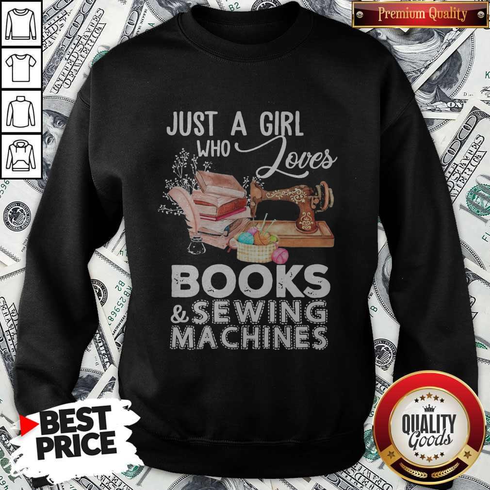 Just A Girl Who Jouves Books And Sewing Machines Shirt