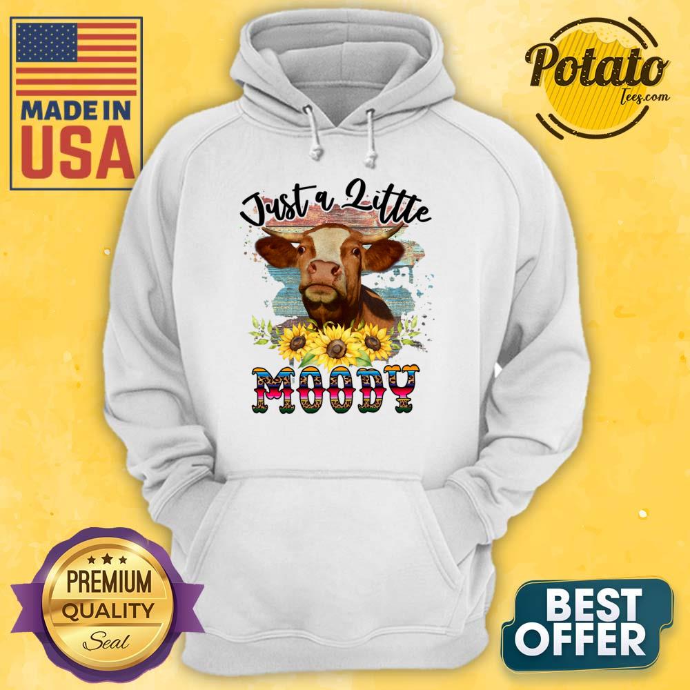 Just A Little Moody Sunflower Dairy Cows Shirt
