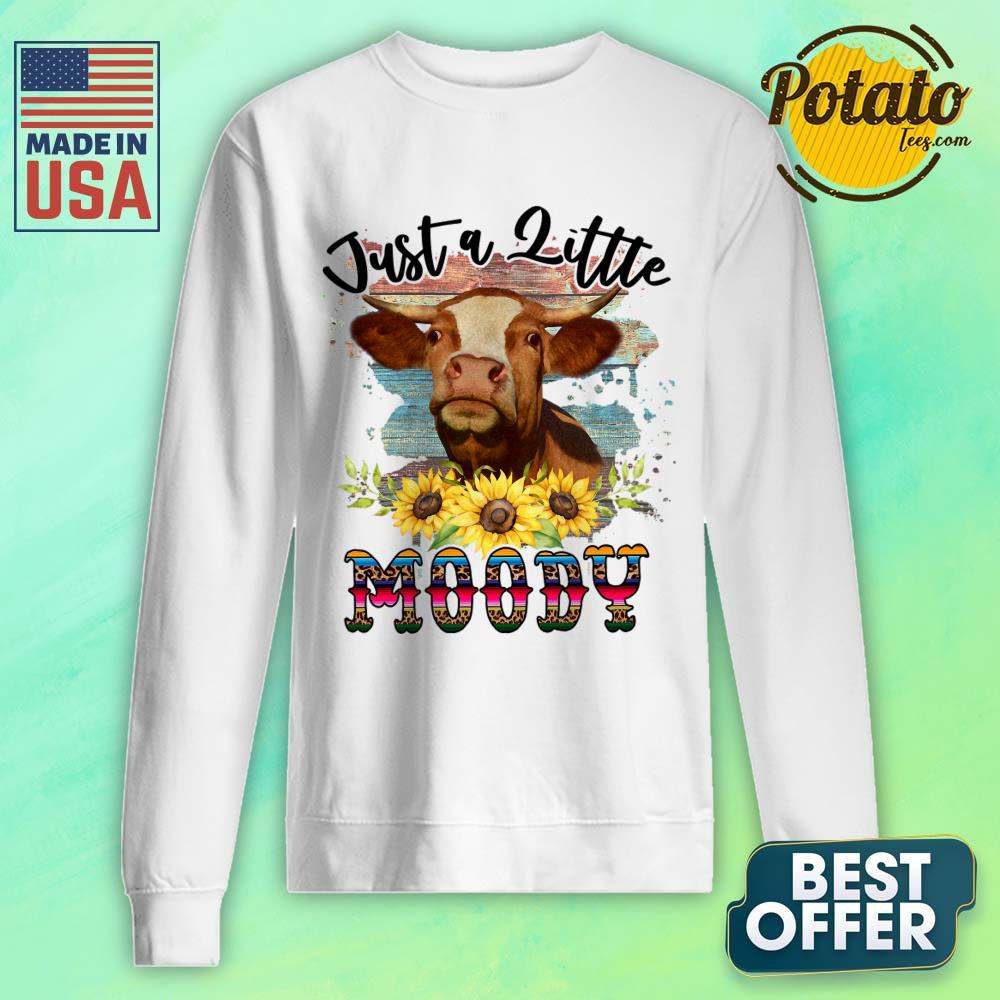 Just A Little Moody Sunflower Dairy Cows Shirt