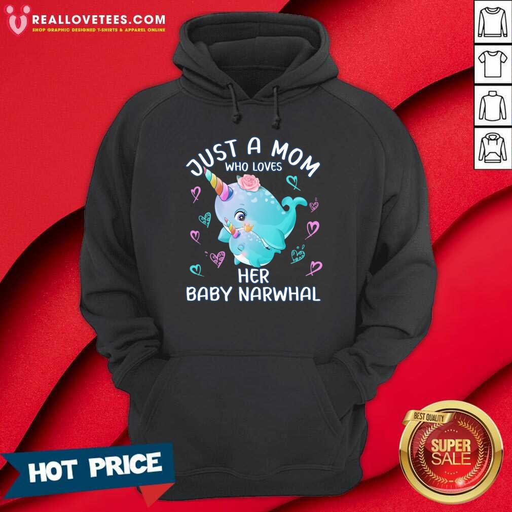 Just A Mom Who Loves Her Baby Narwhal Shirt