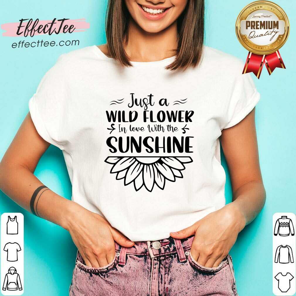 Just A Wildflower In Love With The Sunshine Shirt
